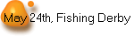 May 24th, Fishing Derby